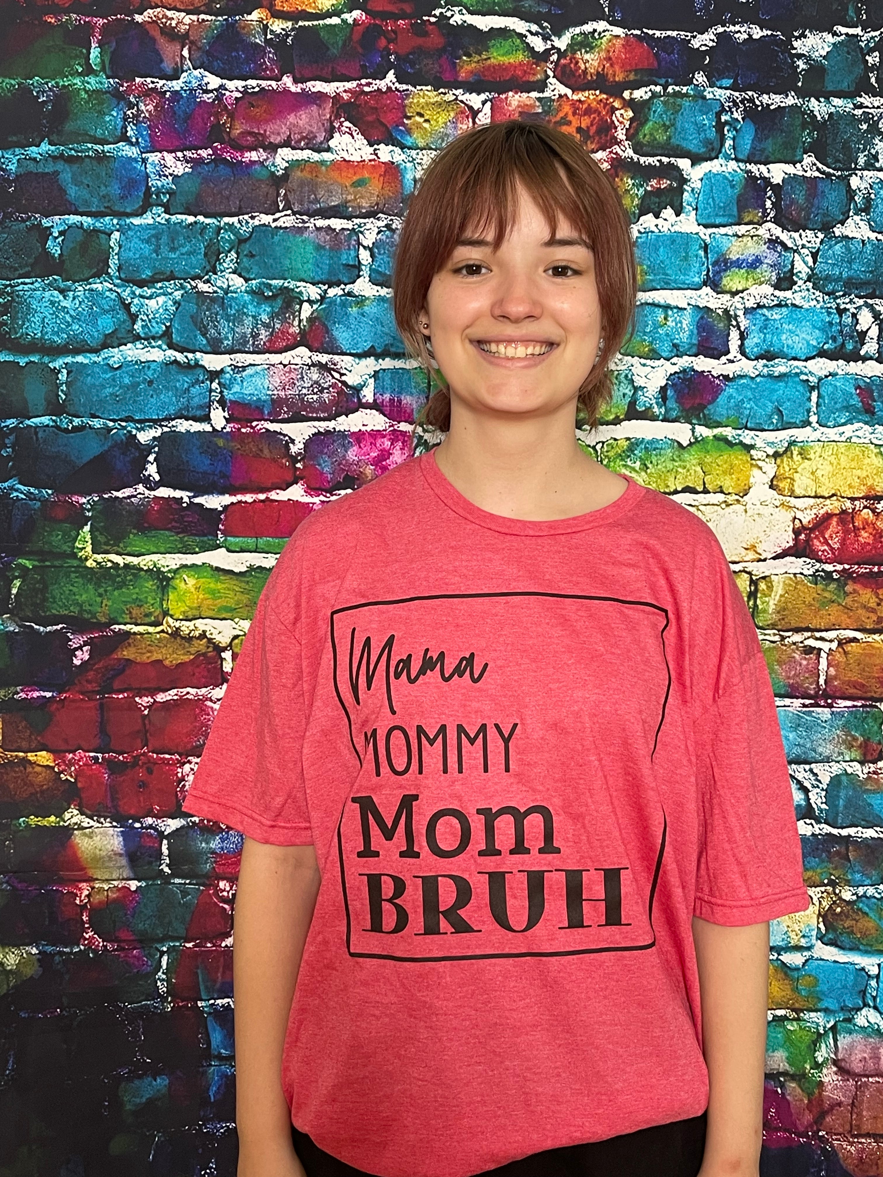 Mama, Mommy, Mom, Bruh