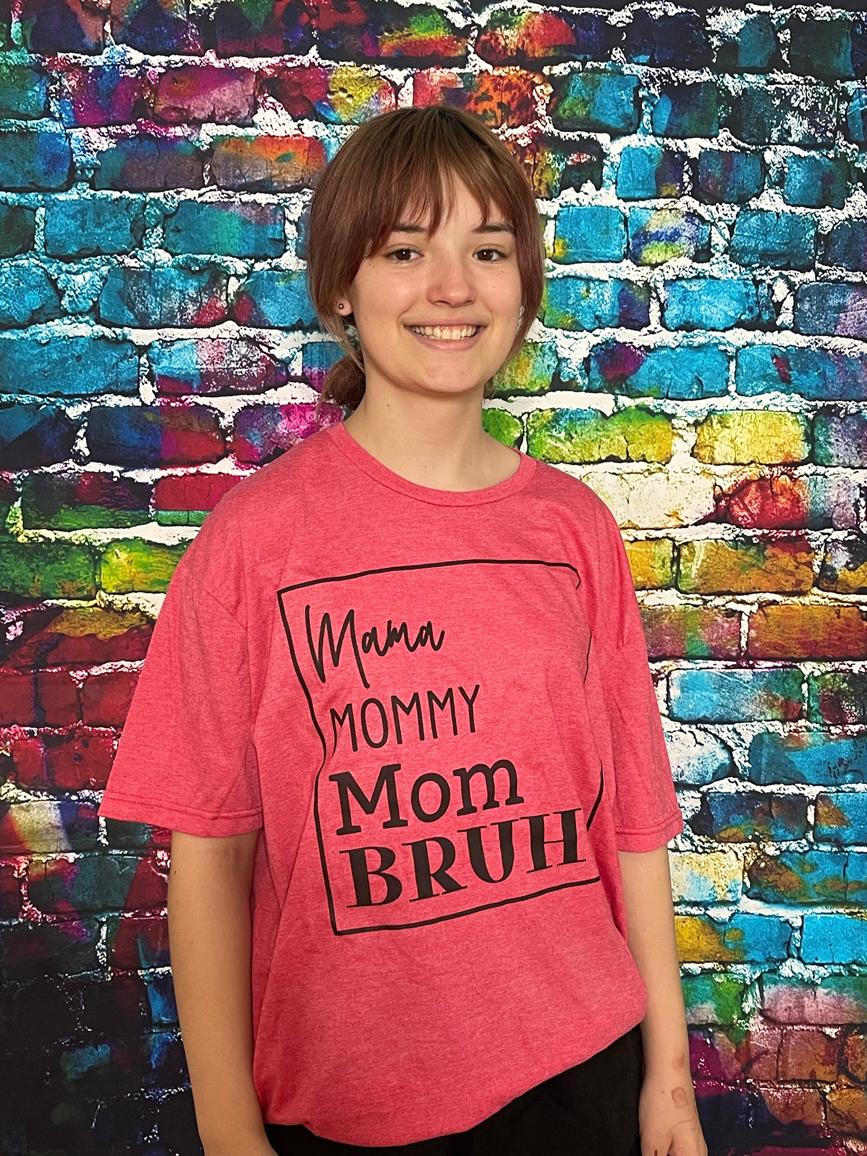 Mama, Mommy, Mom, Bruh