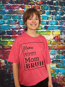 Mama, Mommy, Mom, Bruh